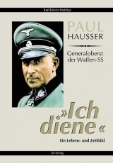 Paul Hausser - Ich diene - Generaloberst der Waffen-SS - Buch