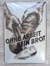 Ohne Arbeit, kein Brot - Blechschild