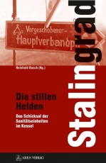 Stalingrad - Die stillen Helden: Das Schicksal der Sanitätseinheiten im Kessel - Gebundene Ausgabe