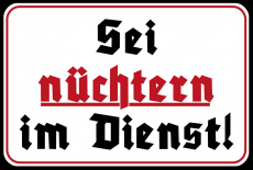 Sei nüchtern im Dienst Blechschild