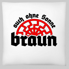 Auch ohne Sonne braun - Kissen