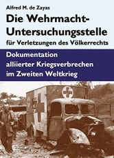 Die Wehrmacht-Untersuchungsstelle für Verletzungen des Völkerrechts: Dokumentation alliierter Kriegsverbrechen im Zweiten Weltkrieg Gebundene Ausgabe