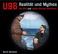 U-96 - Realität und Mythos: Der Alte und Lothar-Günther Buchheim - Gebundene Ausgabe