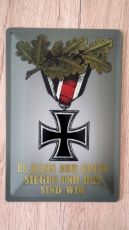 Eisernes Kreuz 2.Klasse - Es kann nur einer Siegen und das sind wir - Blechschild