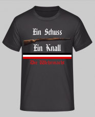 Ein Schuss Ein Knall Die Wehrmacht T-Shirt