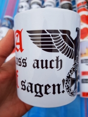 Wer A sagt muss auch Dolf sagen! Reichsadler - Tasse