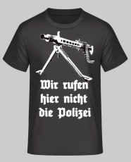 MG42 - Wir rufen hier nicht die Polizei - T-Shirt