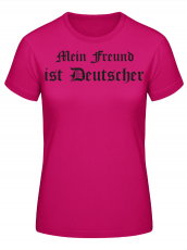 Mein Freund ist Deutscher Frauen T-Shirt
