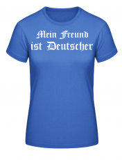 Mein Freund ist Deutscher Frauen T-Shirt