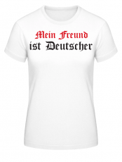 Mein Freund ist Deutscher Frauen T-Shirt