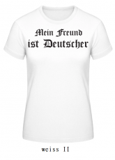 Mein Freund ist Deutscher Frauen T-Shirt