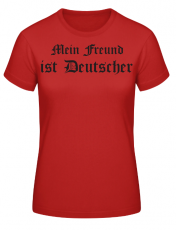 Mein Freund ist Deutscher Frauen T-Shirt