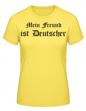 Mein Freund ist Deutscher Frauen T-Shirt