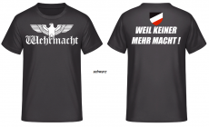 Wehrmacht Weil keiner mehr macht T-Shirt