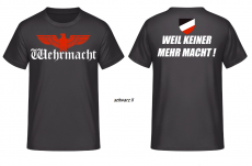 Wehrmacht Weil keiner mehr macht T-Shirt