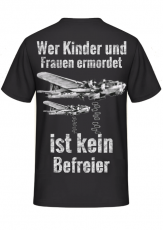 Deutsche Bombenopfer Wer Kinder und Frauen ermordet ist kein Befreier T-Shirt