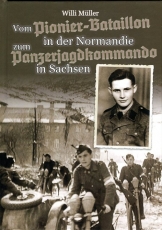 Willi Müller - Vom Pionier-Bataillon in der Normandie zum Panzerjagdkommando in Sachsen