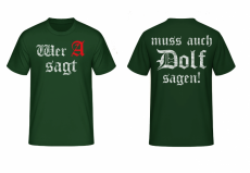 Wer A sagt muss auch Dolf sagen T-Shirt