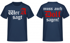 Wer A sagt muss auch Dolf sagen T-Shirt