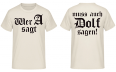 Wer A sagt muss auch Dolf sagen T-Shirt