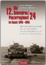 Die 12. Schwadron / Panzerregiment 24 im Einsatz 1943 - 1945 - Bild- und Einsatzchronik der 12. Schwadron des Panzerregiments 24 in der 24.Panzerdivision - Buch