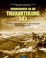 Erinnerung an die Tiger-Abteilung 503 - Die schwere Panzerabteilung 503 an den Brennpunkten der Front in Ost und West  - Buch