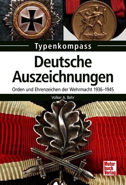 Deutsche Auszeichnungen: Orden und Ehrenzeichen der Wehrmacht 1936-1945 (Typenkompass) Taschenbuch