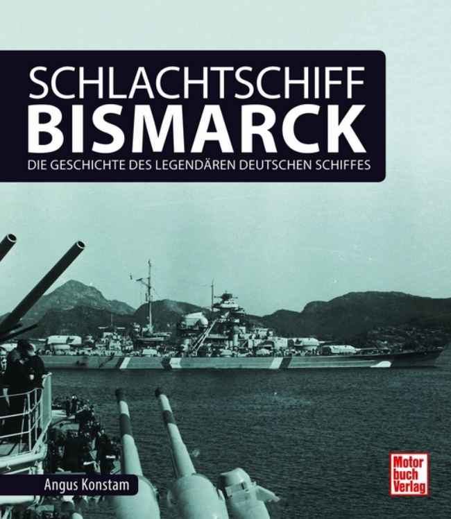 Schlachtschiff Bismarck Die Geschichte des legendären deutschen Schiffes - Buch