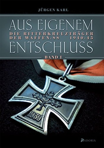 Aus eigenem Entschluß: Die Ritterkreuzträger der Waffen-SS. Band 1 Gebundenes Buch