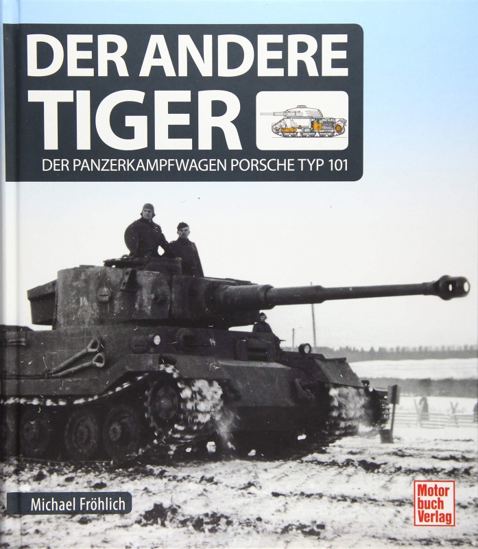 Der andere Tiger: Der Panzerkampfwagen Porsche Typ 101 - Gebundenes Buch