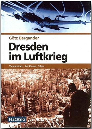 Dresden im Luftkrieg - Vorgeschichte - Zerstörung - Folgen - Buch