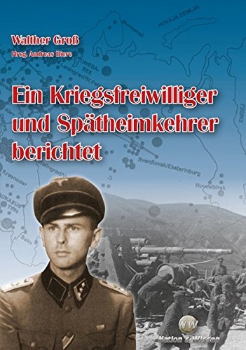 Ein Kriegsfreiwilliger und Spätheimkehrer berichtet (Deutsch) Gebundenes Buch