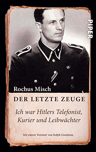 Der letzte Zeuge: Ich war Hitlers Telefonist, Kurier und Leibwächter (Taschenbuch)+Fotokopie
