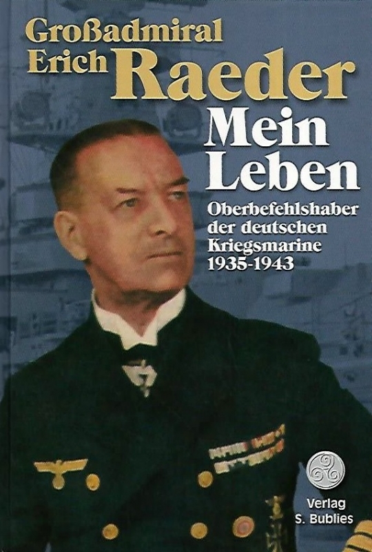 Großadmiral Erich Raeder - Mein Leben. 2 Bände: Oberbefehlshaber der deutschen Kriegsmarine 1935 - 1943 - Buch