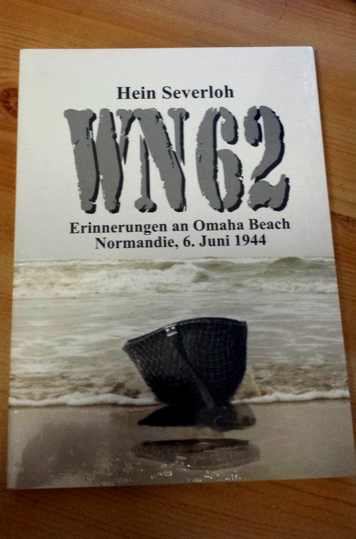 Hein Severloh: WN 62 - Erinnerungen an Omaha Beach, Normandie, 6. Juni 1944 - Taschenbuch(Nur noch wenige da)