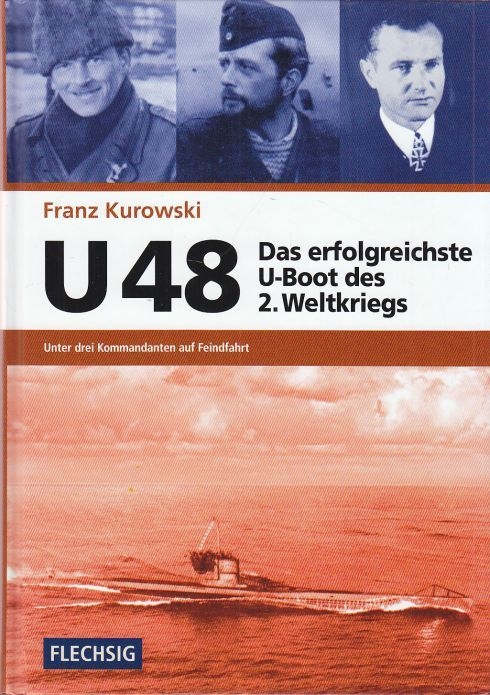 U-48 - Das erfolgreichste U-Boot des 2. Weltkriegs - Unter drei Kommandanten auf Feindfahrt - Buch