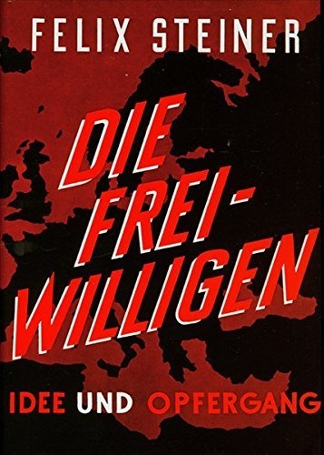 Die Freiwilligen der Waffen-SS: Idee und Opfergang - Buch