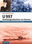 U 997 - Geleitzugschlachten im Eismeer - Mit Ritterkreuzträger Hans Lehmann auf Feindfahrt vor Murmansk