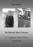 Im Einsatz über Europa - Der Jagdflieger Günther Scholz erinnert sich Gebundenes Buch