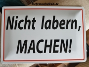 Nicht labern, machen! - Blechschild