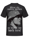 WH Soldat: Wenn alle untreu werden, so bleiben wir doch treu - T-Shirt