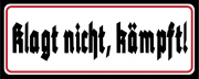 Klagt nicht, kämpft ! - Blechschild