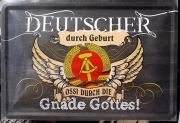 Deutscher durch Geburt - Ossi durch die Gnade Gottes II - Blechschild