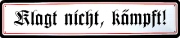 Klagt nicht, kämpft ! III - Blechschild