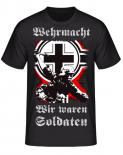 Wehrmacht Wir waren Soldaten T-Shirt