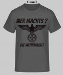 Wer machts? Die Wehrmacht - T-Shirt