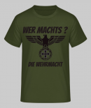 Wer machts? Die Wehrmacht - T-Shirt