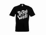 Born to be White - T-Shirt