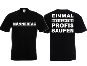 Männertag Einmal mit echten Profis saufen T-Shirt