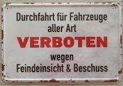 Durchfahrt für Fahrzeuge aller Art verboten wegen Feindeinsicht und Beschuss Blechschild